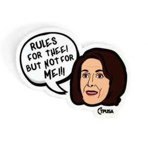 Nancy | Rules For Thee But Not For Me Sticker - Official TPUSA Merch