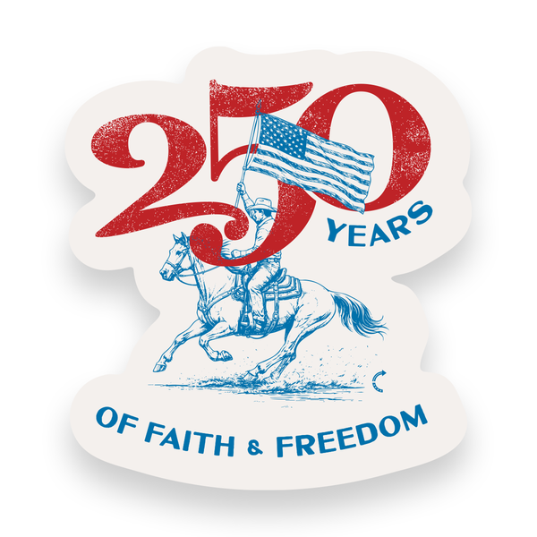 250 YEARS OF FAITH & FREEDOM STICKER