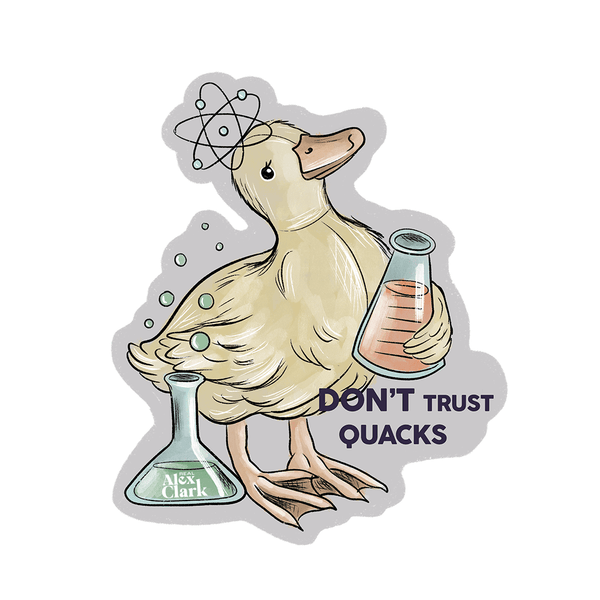 Don't Trust the Quacks Sticker - Official TPUSA Merch