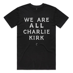 WE ARE ALL CHARLIE KIRK T - SHIRT - Official TPUSA Merch