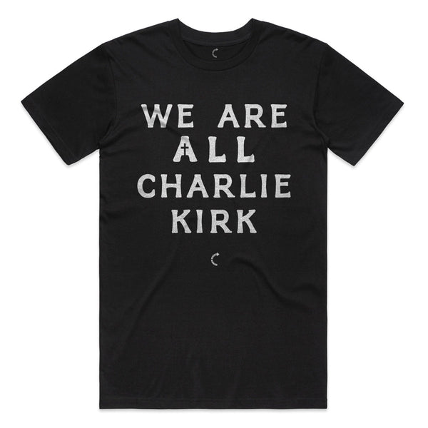 WE ARE ALL CHARLIE KIRK T - SHIRT - Official TPUSA Merch