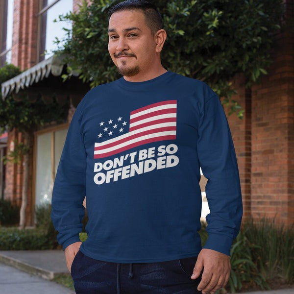 Don't Be So Offended Long Sleeve T-Shirt - Official TPUSA Merch