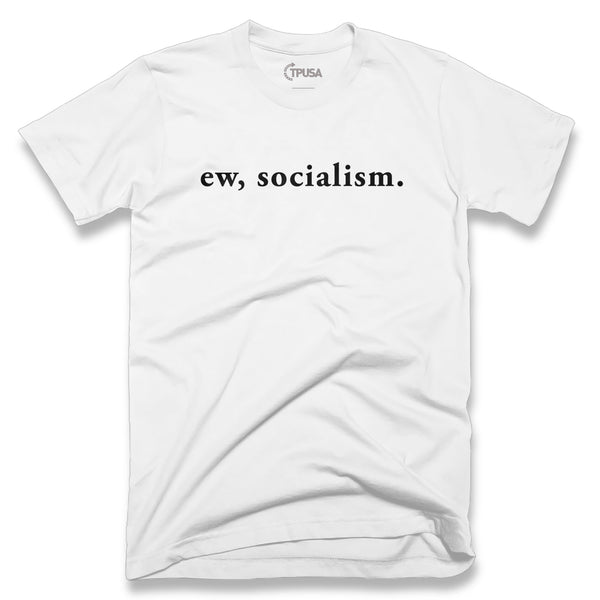 Ew, Socialism T-Shirt | White - Official TPUSA Merch