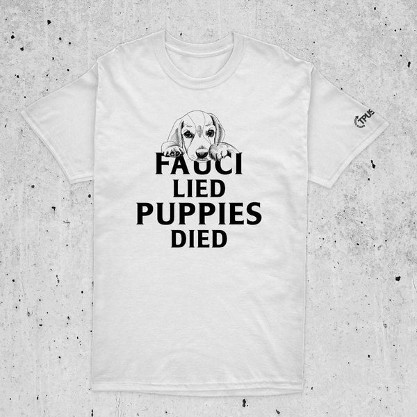 Fauci Lied, Puppies Died T-Shirt - Official TPUSA Merch