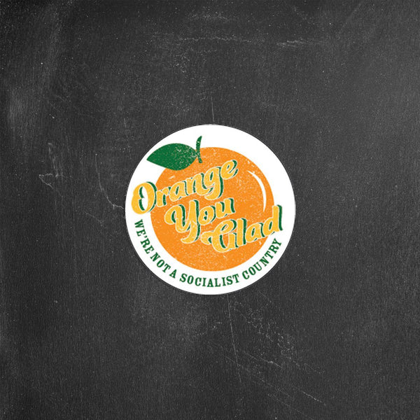Orange You Glad Sticker