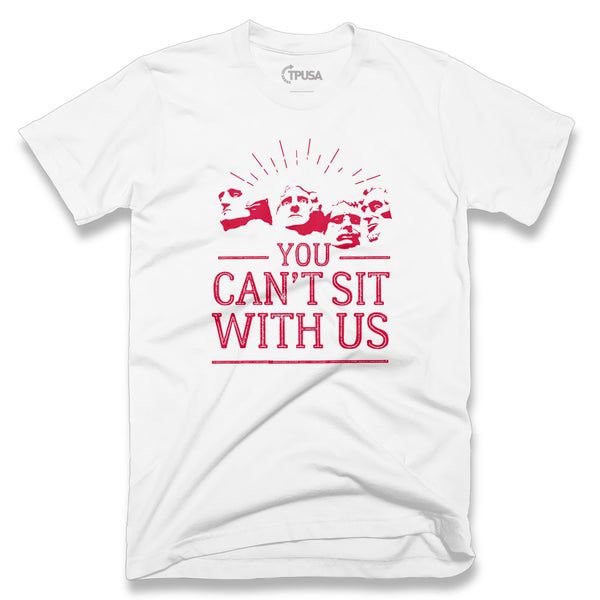 You Can't Sit With Us T-Shirt | White
