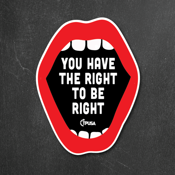 You Have the Right to be Right Sticker